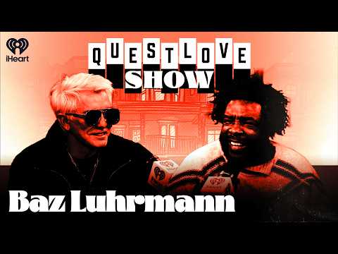 Baz Luhrmann | Questlove Show
