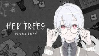 ⋙HER TREES ⋮❙⋮ 夜チルパズル。 ⋮❙⋮ 弦月藤士郎 / にじさんじ ⋘