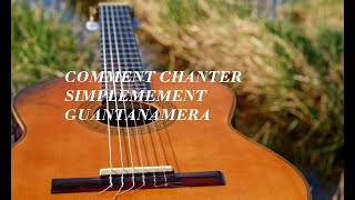 COMMENT CHANTER SIMPLEMENT EN ACCORDS A LA GUITARE GUANTANAMERA-JOE DASSIN (cover)(tuto)