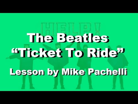 The Beatles - Ticket To Ride LESSON by Mike Pachelli