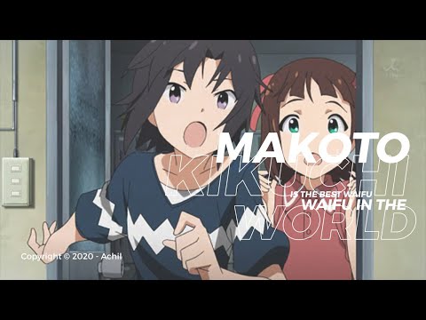 makoto kikuchi is the best waifu in the world