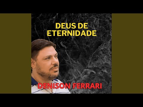 Deus De Eternidade - Denison Ferrari