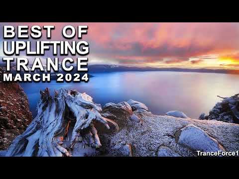 BEST OF UPLIFTING TRANCE MIX (March 2024) | TranceForce1