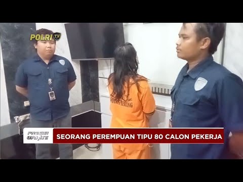 PRESISI UPDATE : SEORANG PEREMPUAN TIPU 80 CALON PEKERJA 15/07/2024 08.00