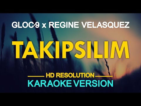 TAKIPSILIM - Gloc-9 feat. Regine Velasquez 🎙️ [ KARAOKE ] 🎶