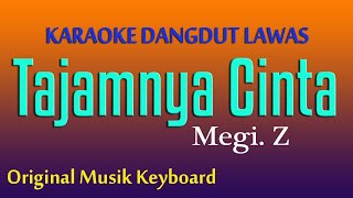Download lagu TAJAMNYA  CINTA - KARAOKE DANGDUT LAWAS, MEGI Z mp3