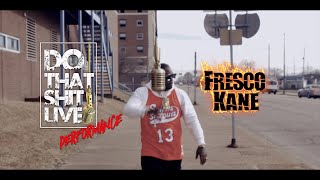 Fresco Kane - Hit Em Up | Do That Sh*t Live Performance