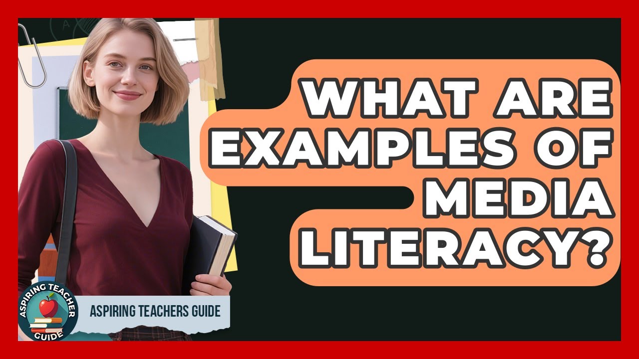 What Are Examples Of Media Literacy? - Aspiring Teacher Guide