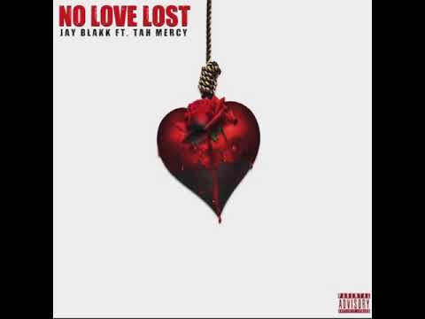 Jay Blakk - No Love Lost Ft. Tah Mercy