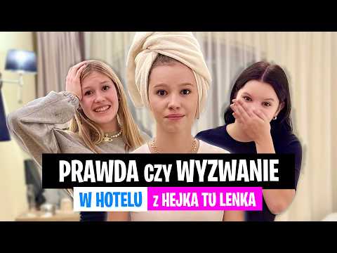 PRAWDA czy WYZWANIE w Hotelu z Hejka tu Lenka