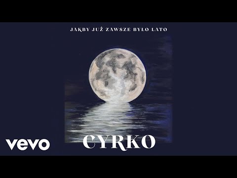 Cyrko - Jakby już zawsze było lato (Official Audio)