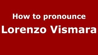 How to pronounce Lorenzo Vismara