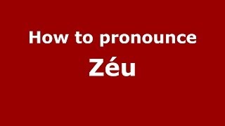 How to pronounce Zéu