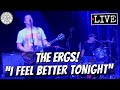 The Ergs! "I Feel Better Tonight" LIVE