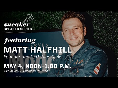 Sneaker Speaker Series featuring Matt Halfhill founder and CEO of ...