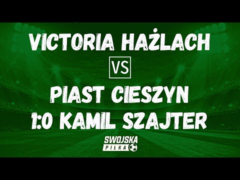 1-0 KAMIL SZAJTER (VICTORIA HAŻLACH - PIAST CIESZYN)