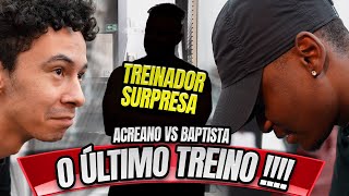 O ÚLTIMO E O MAIS DESAFIADOR TREINO DO PROJETO - FLOW 90 DIAS BAPTISTA VS ACREANO - FINAL