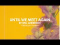 Will Anderson Until We Meet Again Lyric Video