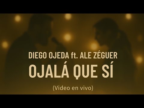 Diego Ojeda ft. Ale Zéguer - OJALÁ QUE SÍ