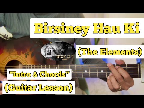 Birsiney Hau Ki - The Elements | Guitar Lesson | Intro & Chords | (With Fillups)