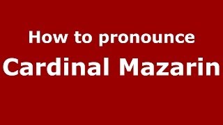 How to pronounce Cardinal Mazarin