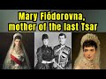 The Tragic Life of Tsarina Mary Fiódorovna Romanova (Dagmar of Denmark), Mother of Nicholas II.