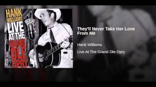 They'll Never Take Her Love From Me (Live At The Grand Ole Opry/1950)