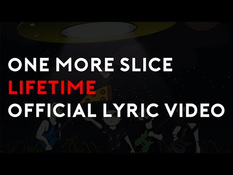 One More Slice - Lifetime | Official Lyric Video