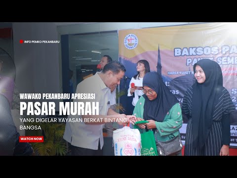 Wawako Pekanbaru Apresiasi Pasar Murah Yang Digelar Yayasan Berkat Bintang Bangsa