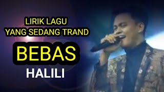 Download lagu Bebas - Halili - Lirik, Lagi Trand di Tiktok mp3 Download lagu Bebas - Halili - Lirik, Lagi Trand di Tiktok mp3