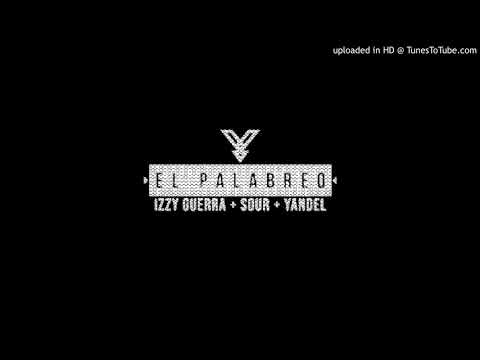 Izzy Guerra, Sour & Yandel - El Palabreo