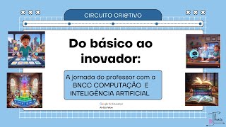 Do básico ao inovador:A jornada do professor com a BNCC COMPUTAÇÃO  E INTELIGÊNCIA ARTIFICIAL