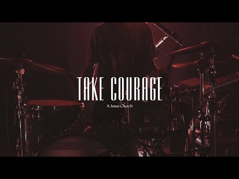 Take Courage - A Jesus Church