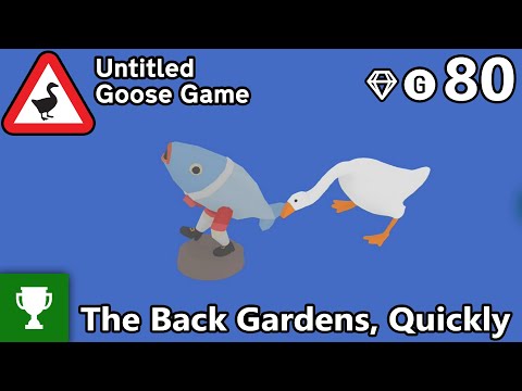 The Back Gardens, Quickly - Untitled Goose Game - Achievement Guide