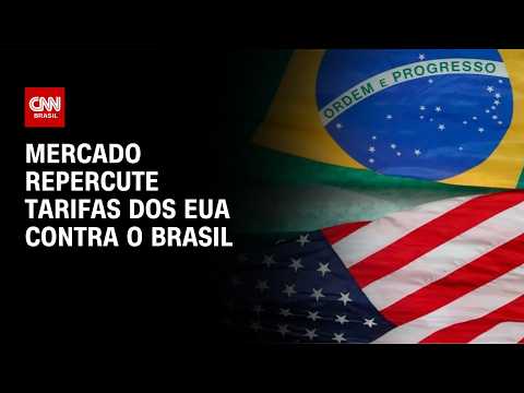 Mercado repercute tarifas dos EUA contra o Brasil | CNN MERCADO