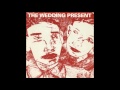 The Wedding Present - Not From Where I'm Standing