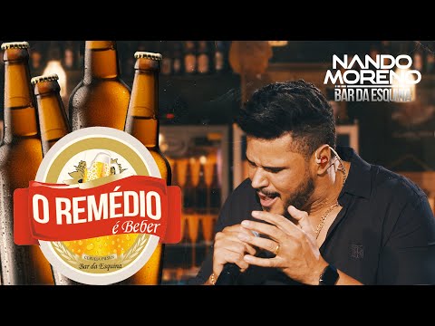 Nando Moreno - O REMÉDIO É BEBER (#BarDaEsquina)