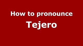 How to pronounce Tejero