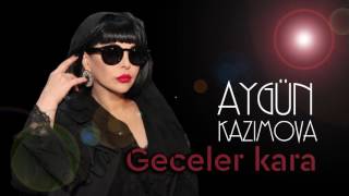Aygün Kazımova - Geceler kara