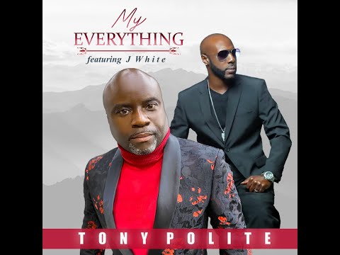Tony Polite - (Official Music Video) My Everything featuring J White