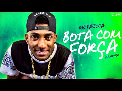 MC Faisca - Bota Com Força (DJ Nando)