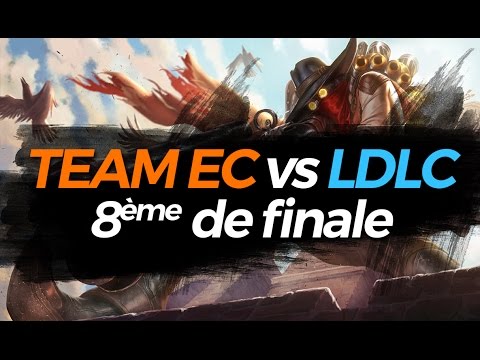 TEAM EC VS LDLC - 8e de finale Lyon Esport#10