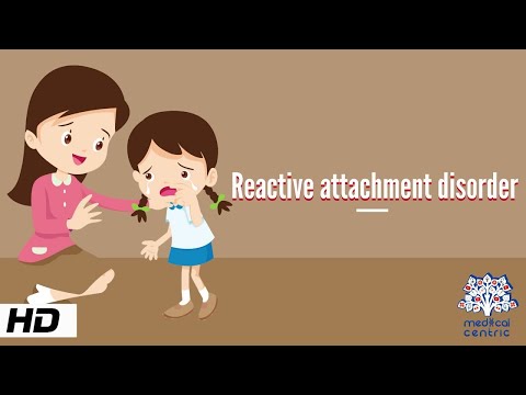 Reactive Attachment Disorder, Causes, Signs and Symptoms, Diagnosis and Treatment.