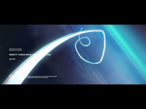 lil yu - neon ft. yuzion (prod. dxsh x key x cam)