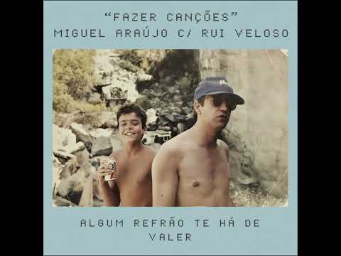 Miguel Araújo c/ Rui Veloso - Fazer Canções (lyric video)
