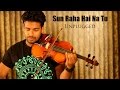 AASHIQUI 2 VIOLIN COVER SUN RAHA HAI NA TU BINESH BABU Ft DREAM TRACK