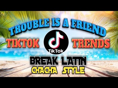 Trouble is a friend ( fongyingchoong ) |Tiktok Remix 2022 | Cha cha | break latin | Dj Tons