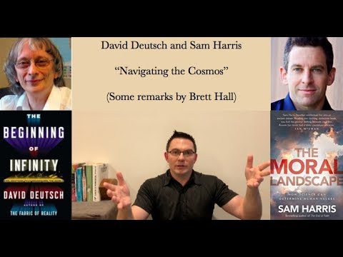 Sam Harris and David Deutsch - remarks by Brett Hall