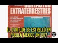The UFO That Crashed In Puebla Mexico In 1977