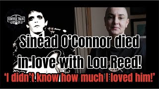 Sinéad O’Connor Died in love with Lou Reed